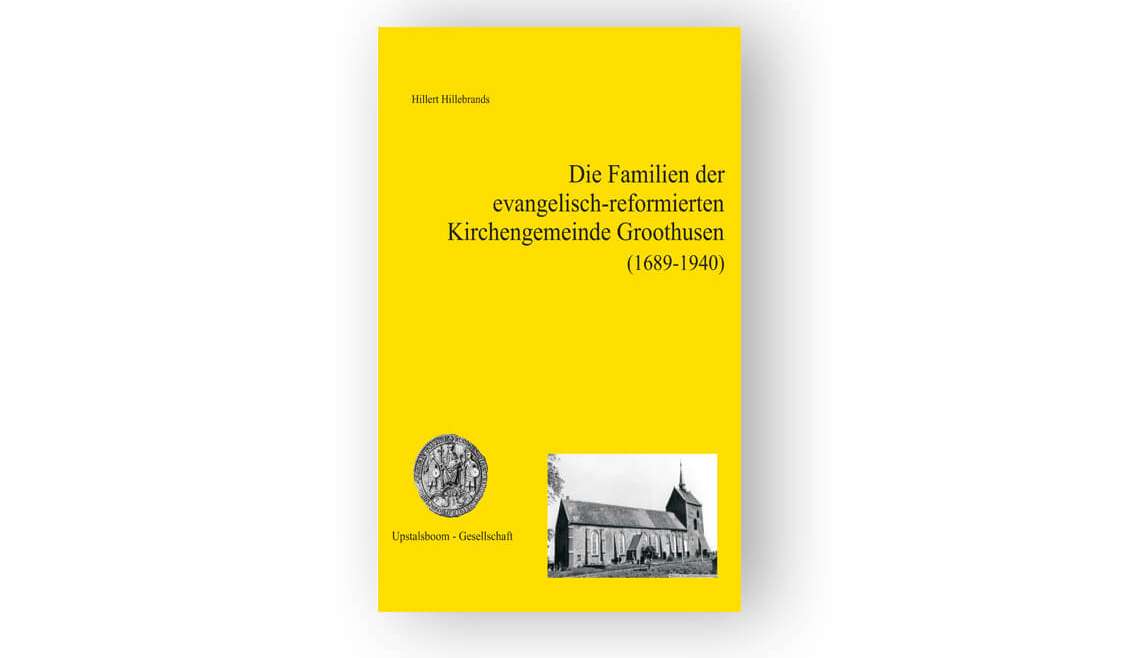 Die Familien der evangelisch-reformierten Kirchengemeinde Groothusen (1689- 1940)